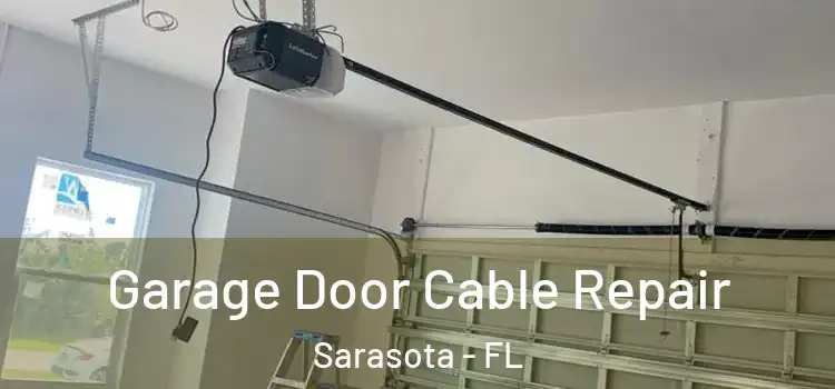  Garage Door Cable Repair Sarasota - FL