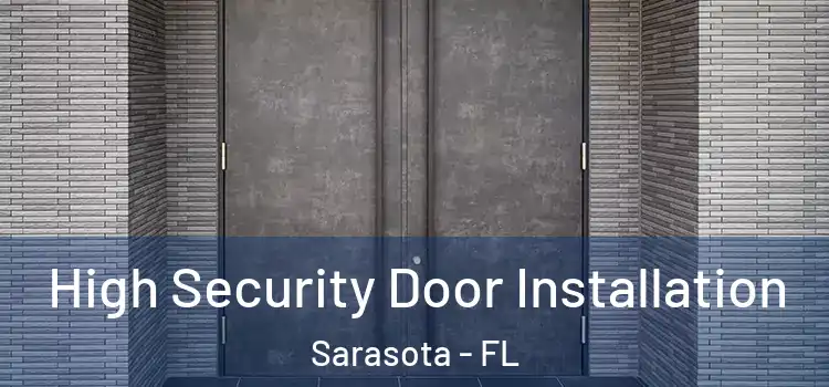  High Security Door Installation Sarasota - FL