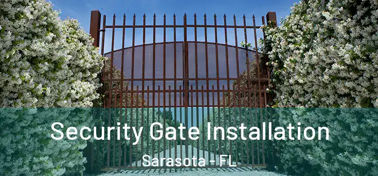 Security Gate Installation Sarasota - FL